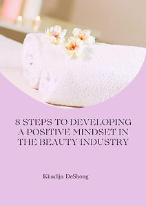 8 Steps to developing a positive mindset in the beauty industry digital download